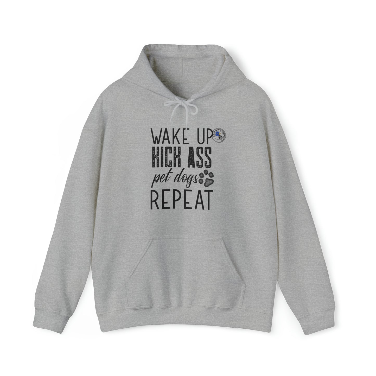 Wake Up Kick Ass Pet Dogs Repeat Sweatshirt, Dog Lover Hoodie, Animal Rescue Apparel