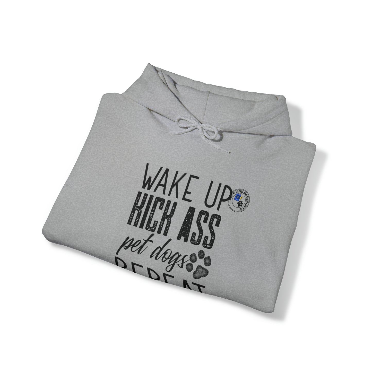 Wake Up Kick Ass Pet Dogs Repeat Sweatshirt, Dog Lover Hoodie, Animal Rescue Apparel