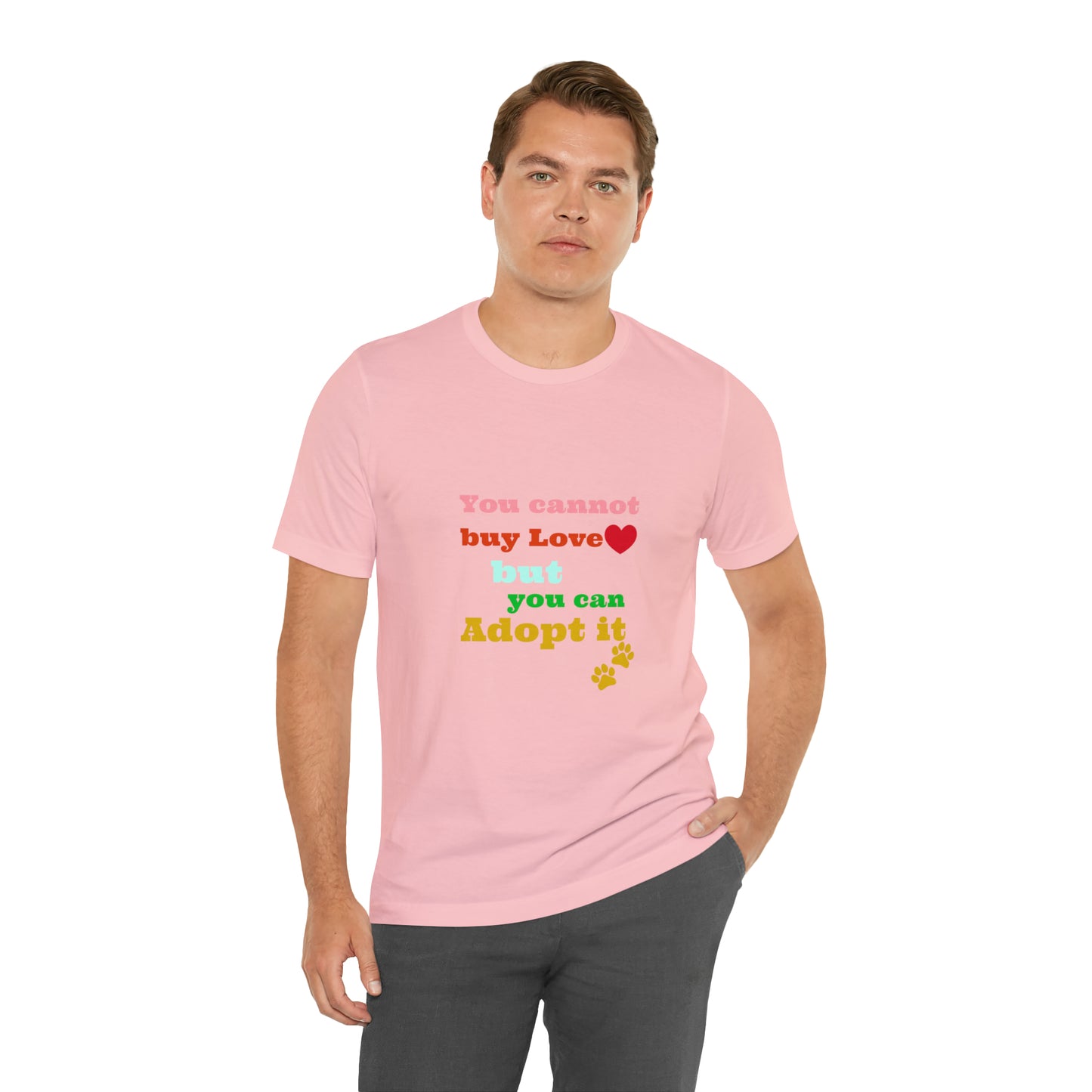You Cannot Buy Love But You Can Adopt It | Adopt Rescue T-shirt | Dog Lover Shirt| Adoption Shirts | Pet Gift | Unisex Short Sleeve