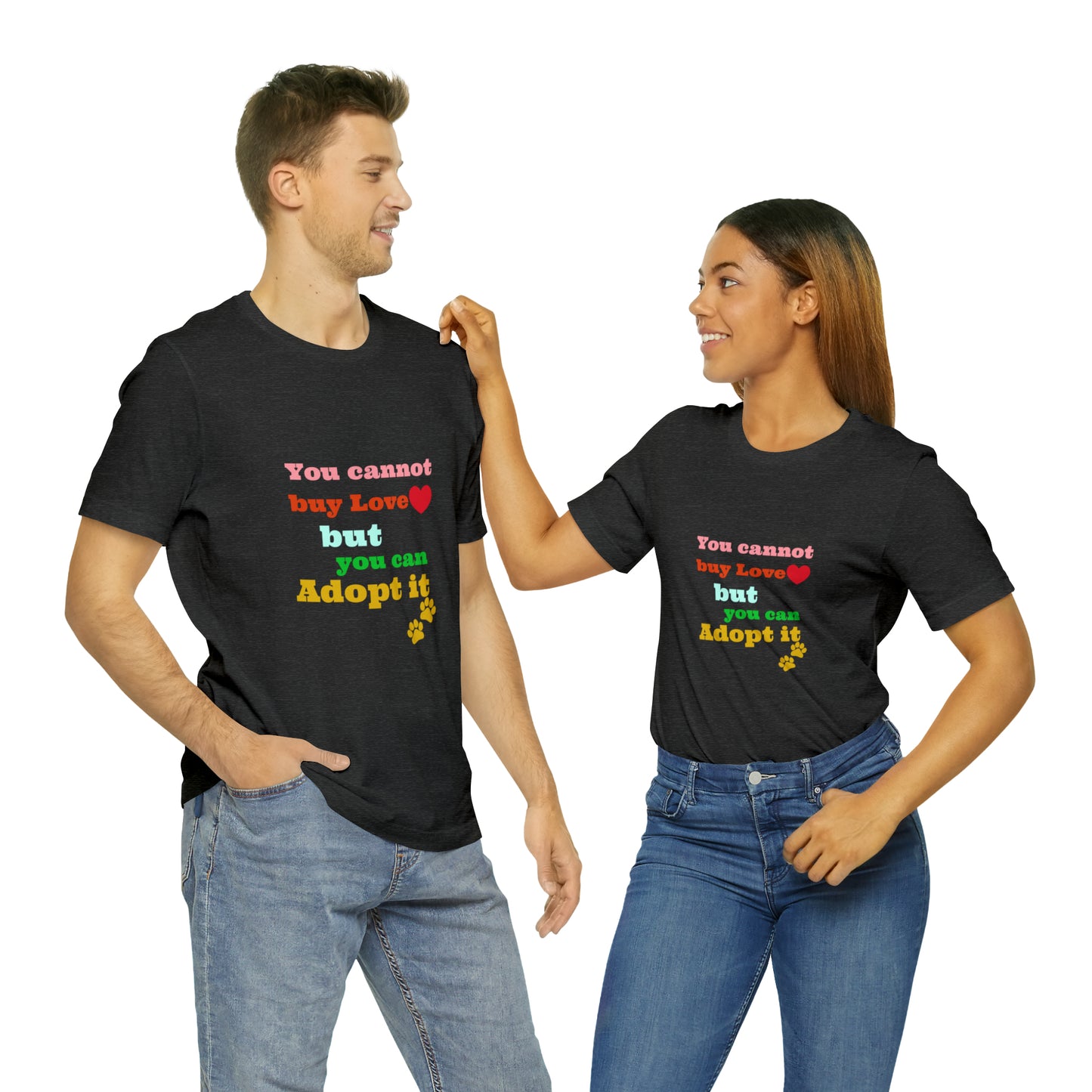 You Cannot Buy Love But You Can Adopt It | Adopt Rescue T-shirt | Dog Lover Shirt| Adoption Shirts | Pet Gift | Unisex Short Sleeve