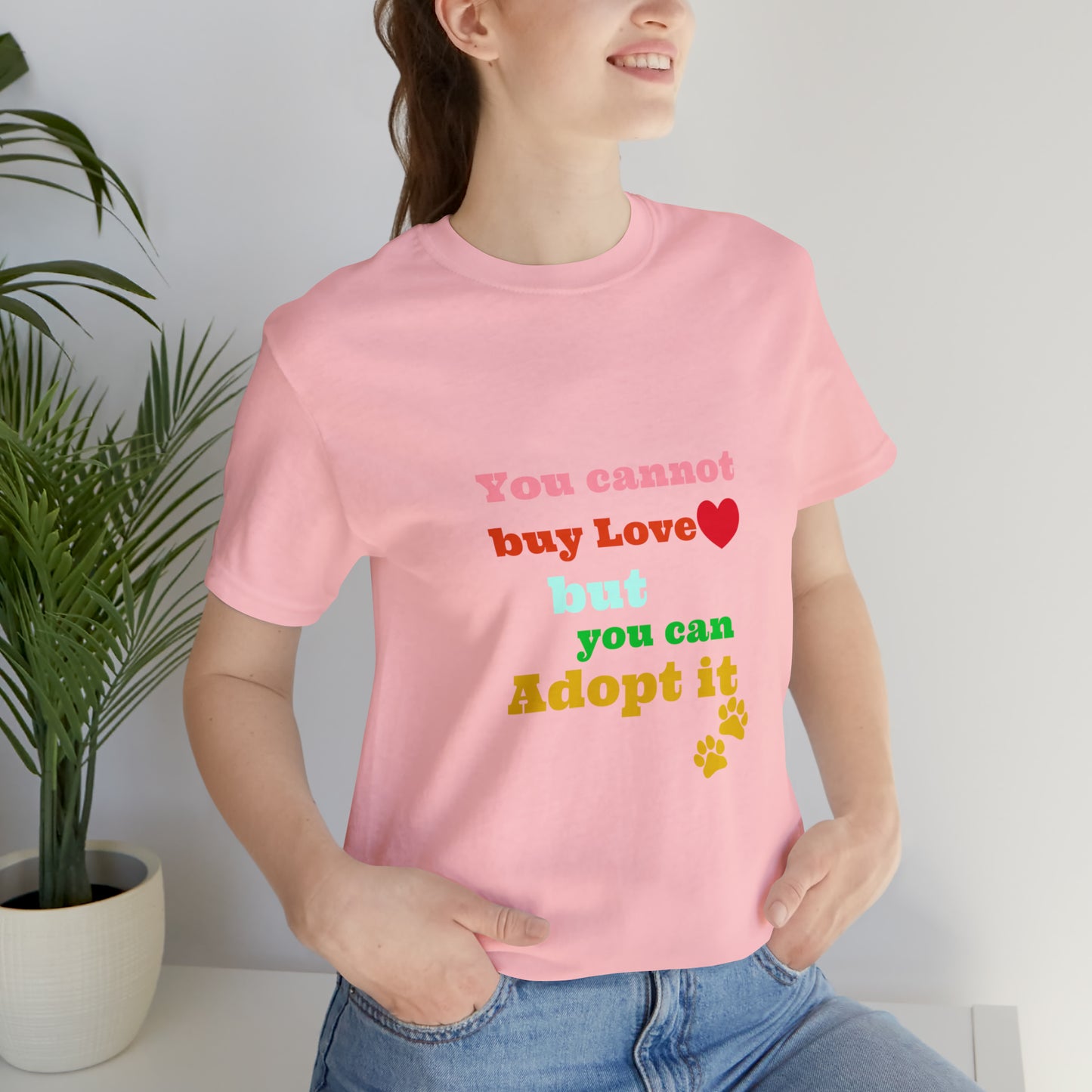 You Cannot Buy Love But You Can Adopt It | Adopt Rescue T-shirt | Dog Lover Shirt| Adoption Shirts | Pet Gift | Unisex Short Sleeve