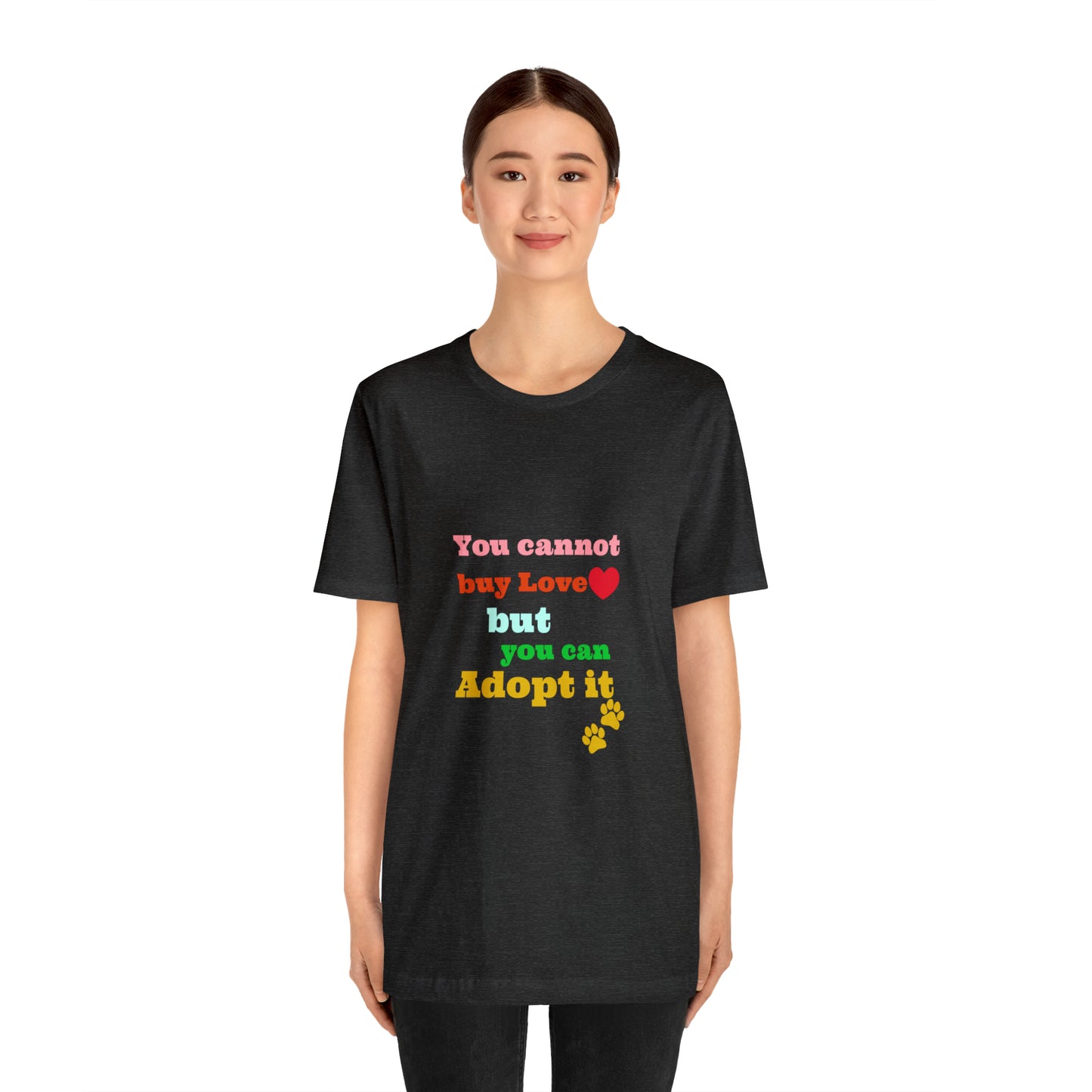 You Cannot Buy Love But You Can Adopt It | Adopt Rescue T-shirt | Dog Lover Shirt| Adoption Shirts | Pet Gift | Unisex Short Sleeve