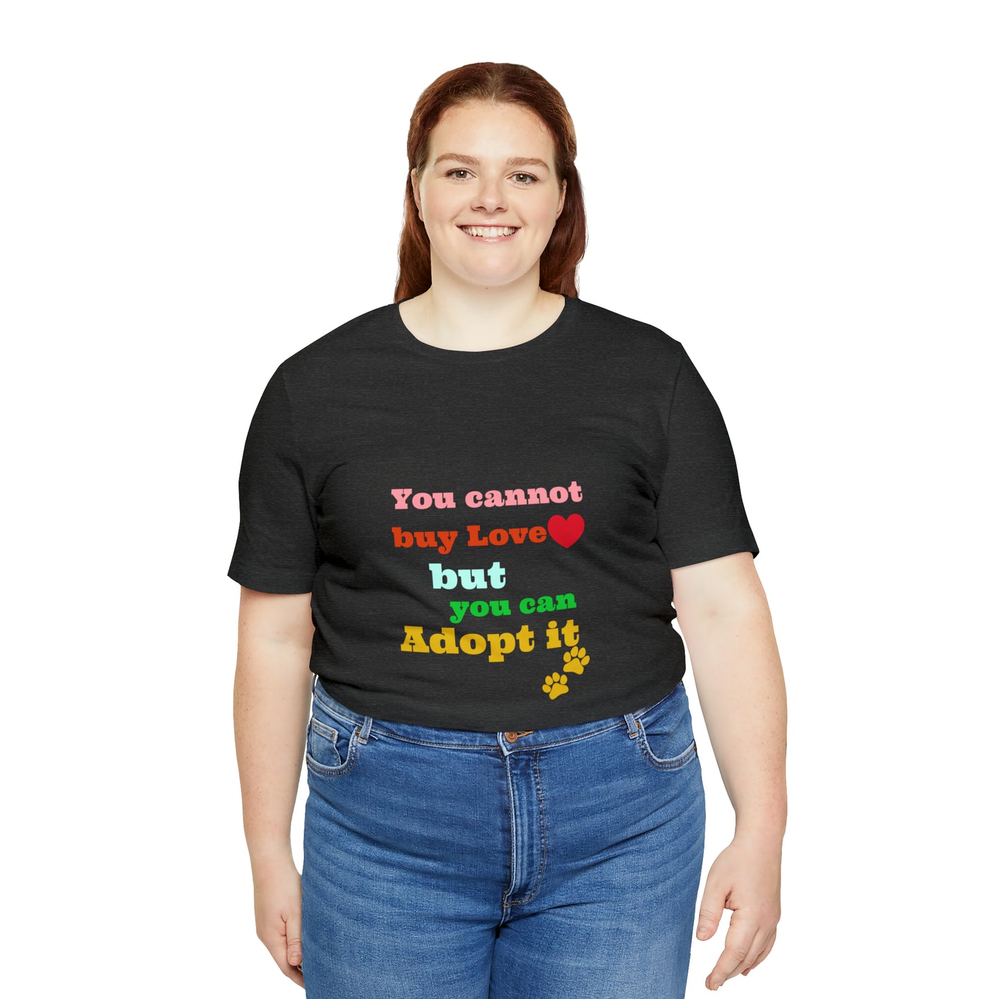 You Cannot Buy Love But You Can Adopt It | Adopt Rescue T-shirt | Dog Lover Shirt| Adoption Shirts | Pet Gift | Unisex Short Sleeve
