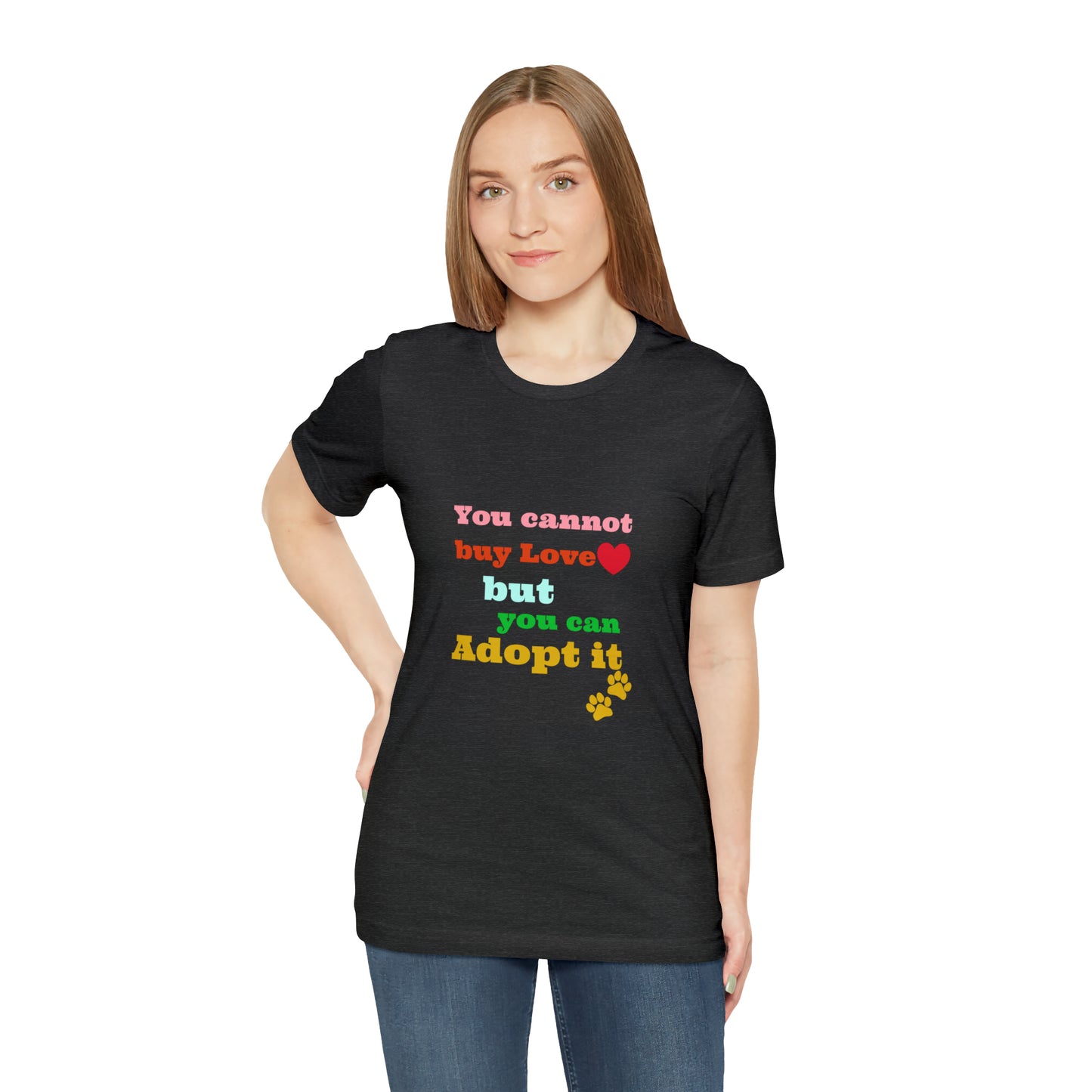 You Cannot Buy Love But You Can Adopt It | Adopt Rescue T-shirt | Dog Lover Shirt| Adoption Shirts | Pet Gift | Unisex Short Sleeve