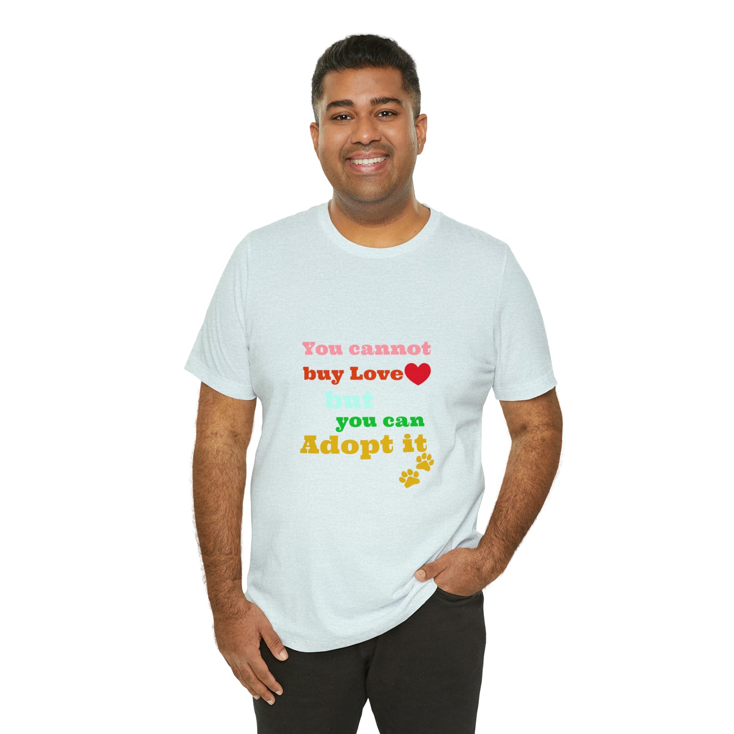You Cannot Buy Love But You Can Adopt It | Adopt Rescue T-shirt | Dog Lover Shirt| Adoption Shirts | Pet Gift | Unisex Short Sleeve