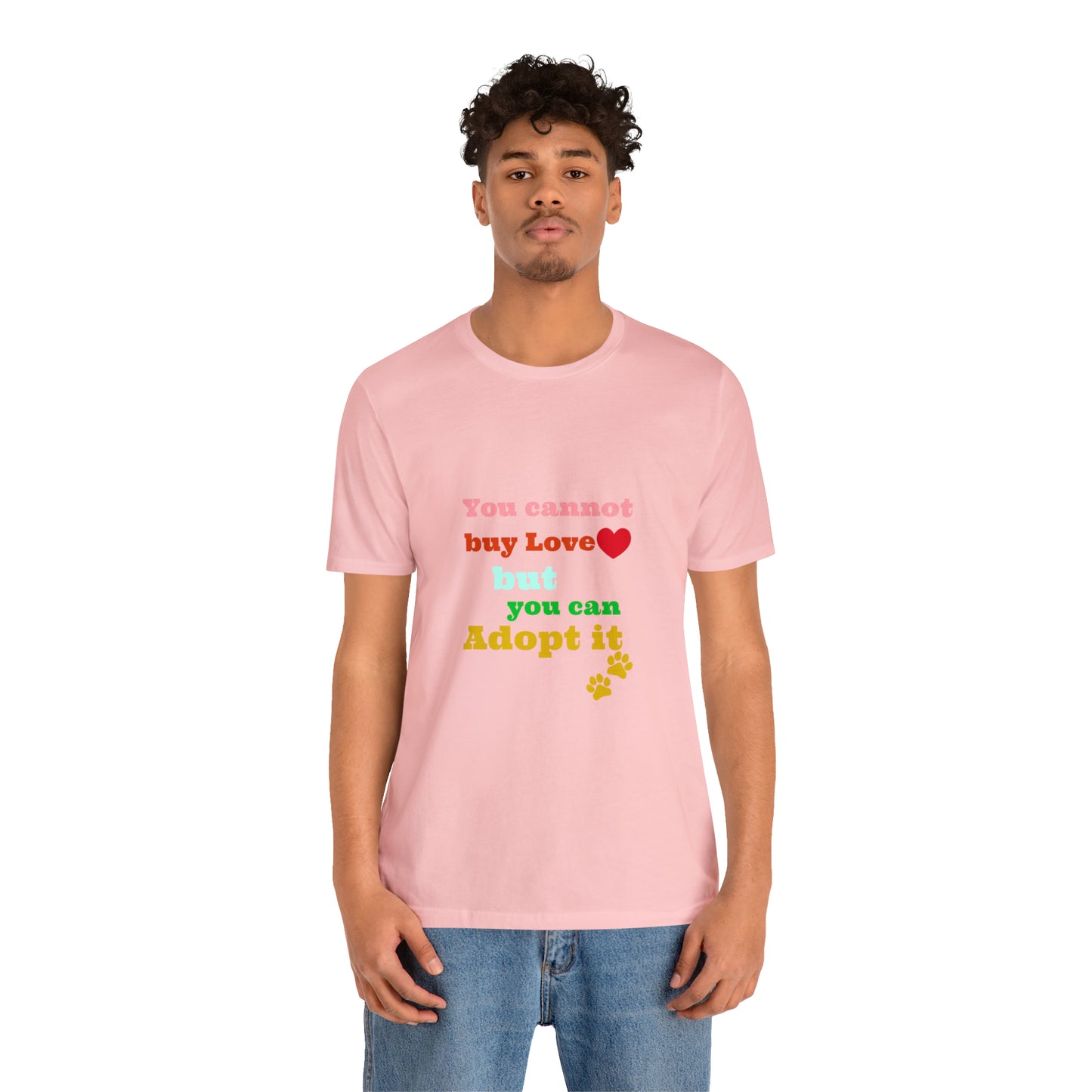 You Cannot Buy Love But You Can Adopt It | Adopt Rescue T-shirt | Dog Lover Shirt| Adoption Shirts | Pet Gift | Unisex Short Sleeve