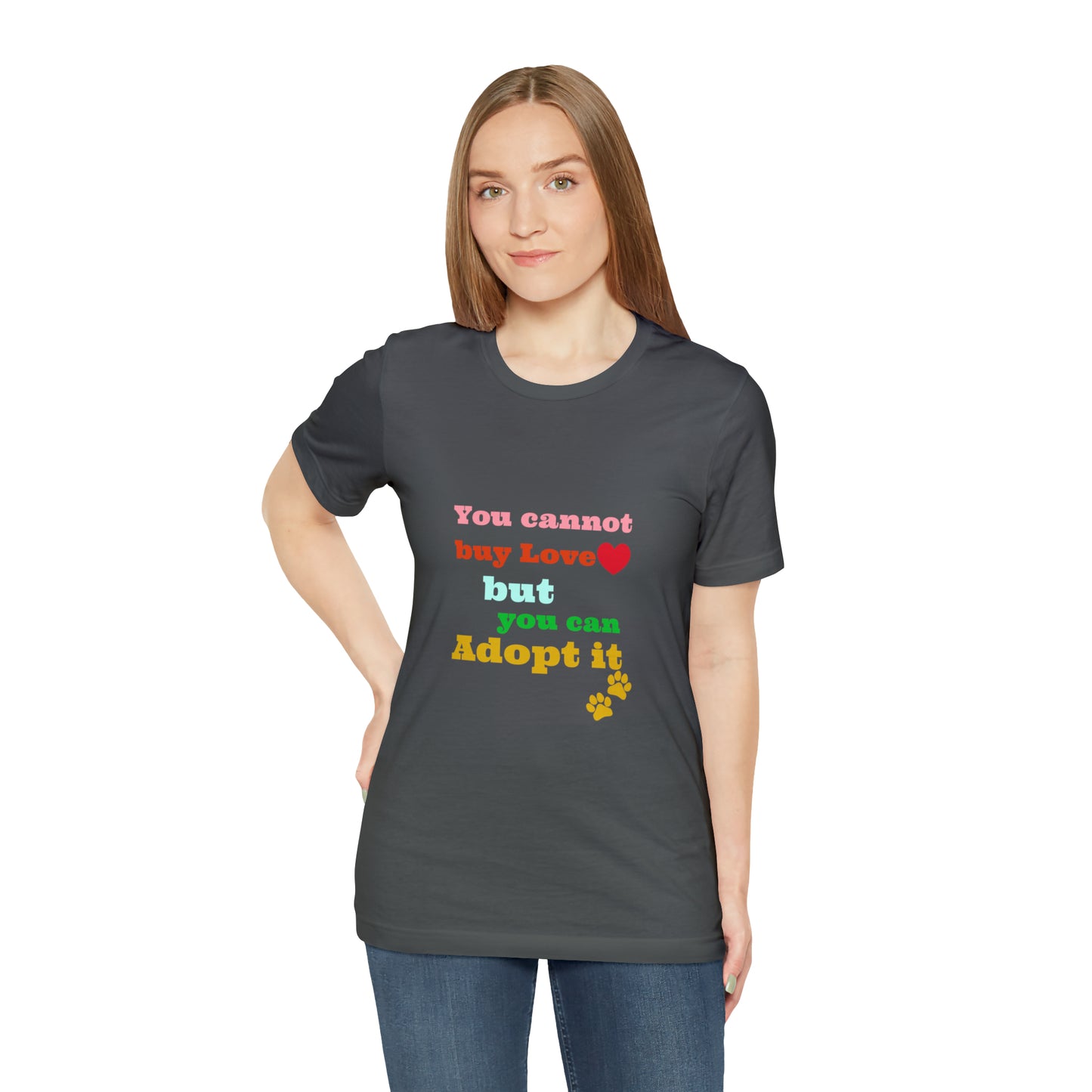 You Cannot Buy Love But You Can Adopt It | Adopt Rescue T-shirt | Dog Lover Shirt| Adoption Shirts | Pet Gift | Unisex Short Sleeve