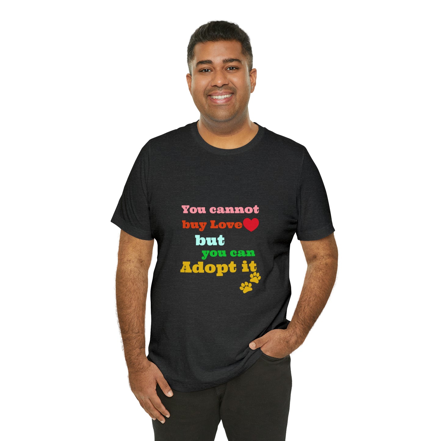 You Cannot Buy Love But You Can Adopt It | Adopt Rescue T-shirt | Dog Lover Shirt| Adoption Shirts | Pet Gift | Unisex Short Sleeve